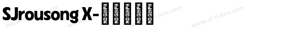SJrousong X字体转换
